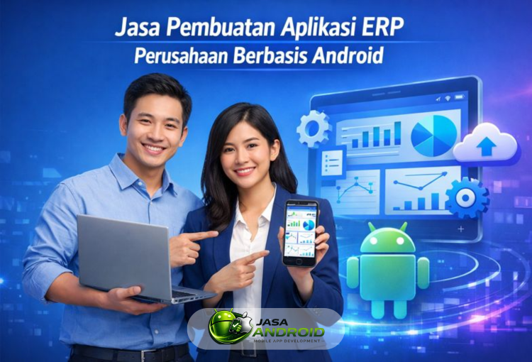 Jasa Pembuatan Aplikasi ERP Perusahaan Berbasis Android